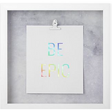 Arte de pared con marco de sombra "Be Epic"